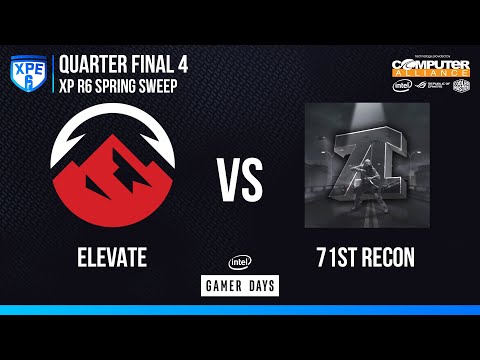 XP R6 Spring Sweep | Intel Gamer Days | Quarter Final 4 | Elevate vs 71st Recon