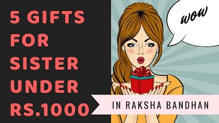 5 Raksha Bandhan Gifts For Sister | Under ₹1000/-
