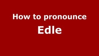 How to pronounce Edle