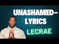 Lecrae- Unashamed (Ft. Tedashii) - Lyric Video