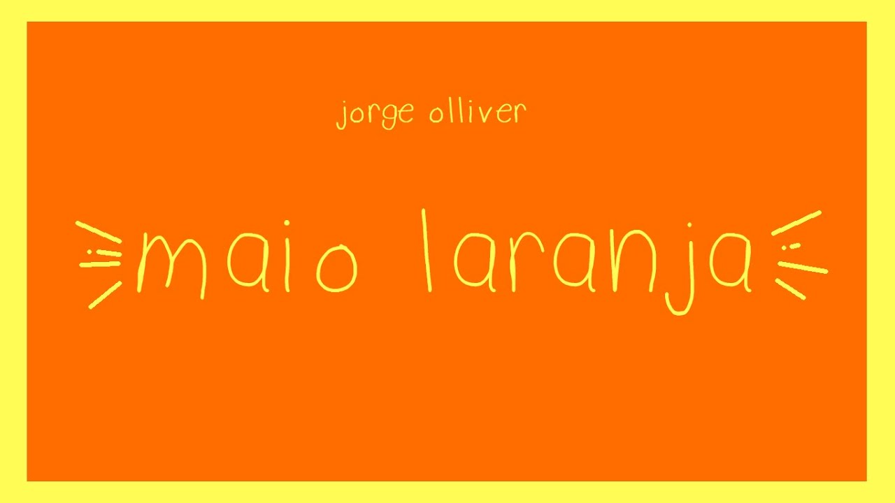 MAIO LARANJA (Letra) - Jorge Olliver