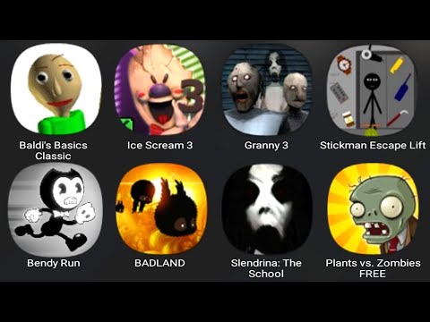 Baldi's Basics, Ice Scream 3, Granny 3, Stickman Escape Lift, Bendy Run,Badland,Slendrina The School