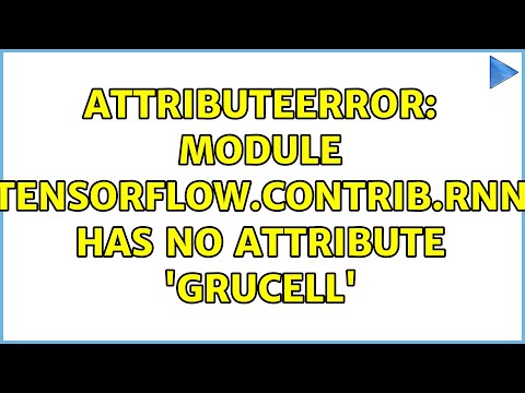 Attributeerror Module Tensorflow Contrib Rnn Has No Attribute Grucell