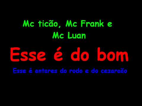 Mc ticão , mc Frank e Mc luan - esse é do bom.wmv