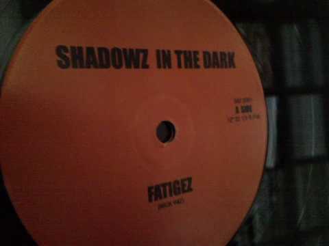 Shadowz in The Dark - Fatigez