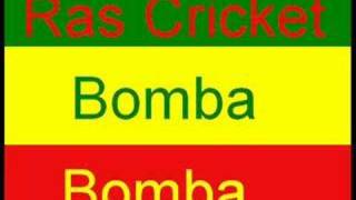 Ras Cricket - Bomba Bomba