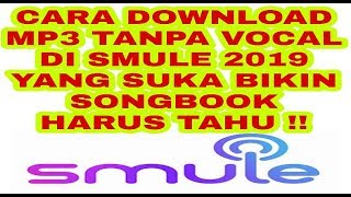 Download lagu CARA DOWNLOAD LAGU KARAOKE TANPA VOCAL DI SMULE 2019 mp3 Download lagu CARA DOWNLOAD LAGU KARAOKE TANPA VOCAL DI SMULE 2019 mp3