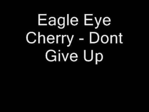 Eagle Eye Cherry  Dont Give Up