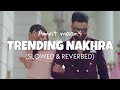 Trending Nakhra 𝙨𝙡𝙤𝙬𝙚𝙙 𝙧𝙚𝙫𝙚𝙧𝙗 Amrit Maan Trending Nakhra Slowed 