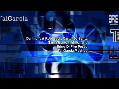 Dannic feat Rob, Jack, Cartel De Santa n Millonario - Bring Di Fire Pesao (Tai Garcia Mashup)