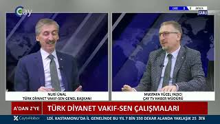 NURİ ÜNAL - TÜRK DİYANET VAKIF-SEN GENEL BAŞKANI - ÇAY TV - A'DAN Z'YE - 04.10.2
