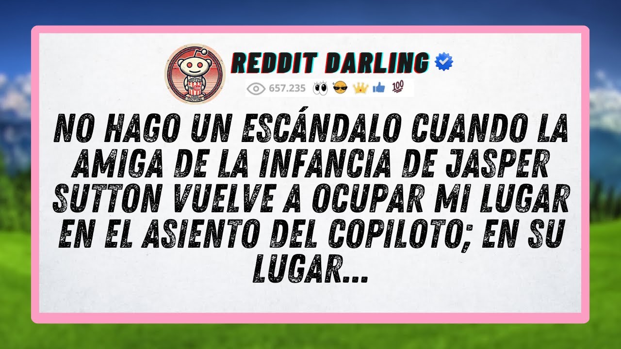 No hago un escándalo cuando la amiga de la infancia de Jasper Sutton vuelve a ocupar mi lugar en...
