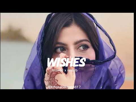 Wishes (slowed x reverb) mashup Abdullah Faheem x Talwinder x Tahla anjum x Hasan 2026 mix