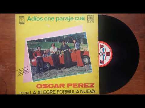 OSCAR PEREZ  - ADIOS CHE PARAJE KUE