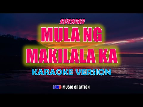 Mula ng Makilala Ka - Norhana | KARAOKE VERSION | LYRICS | HIGH QUALITY AUDIO