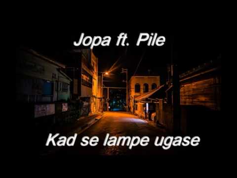 JOPA FT. PILE - Kad se lampe ugase
