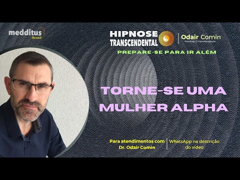 Hipnose para Tornar se uma Mulher Alpha | Hipnose Transcendental | Odair Comin
