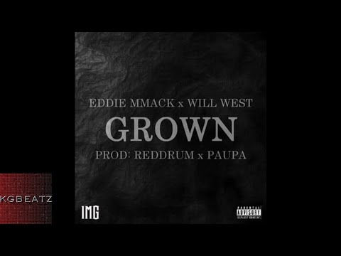 Eddie MMack x Will West - Grown [Prod. By Paupa] [New 2017]