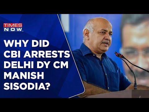 Times Now Explains Why The CBI Arrests Delhi Deputy Chief Minister Manish Sisodia | Ground Report