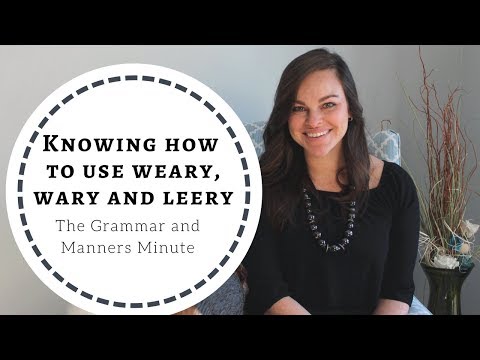 Weary/Leery/Wary | The Grammar and Manners Minute