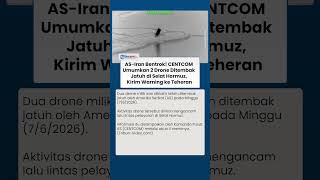 AS Klaim Tembak Jatuh Drone Milik Iran di Selat Hormuz, CENTCOM Janji Balas Tiap Agresi Teheran