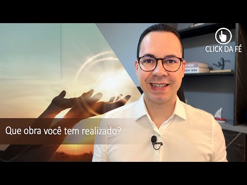 Click da Fé #234 - Que obra você tem realizado?