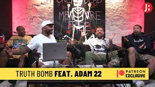 Patreon Exclusive | Truth Bomb feat. Adam 22 | The Joe Budden Podcast