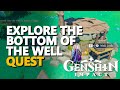 Explore the bottom of the well Genshin Impact