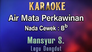 Download lagu Air Mata Perkawinan (Karaoke) Mansyur.S - Nada Cewek Bb - Lagu Dangdut mp3