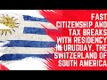 Fast Citizenship and Tax Breaks With Residency in Uruguay