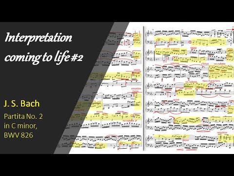 Interpretation coming to life: Bach - Partita No. 2 in C minor, BWV 826