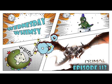 Wednesday Whimsy - Episode 113 - Primal: The Awakening