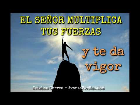 EL SEÑOR MULTIPLICA TUS FUERZAS - Predicas cortas de reflexion - 256