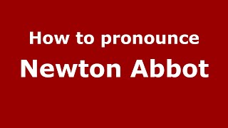 How to pronounce Newton Abbot