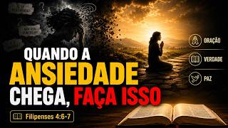 O Que Fazer Quando a Ansiedade Chega? Filipenses 4:6 e 7