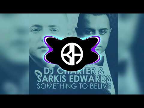Dj Charter & Sarkis Edwards - Something To Believe (Dj Dinno Boy & Hudson Leite Remix) B.A Music
