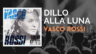 Video thumbnail of "Vasco Rossi - Dillo alla luna"