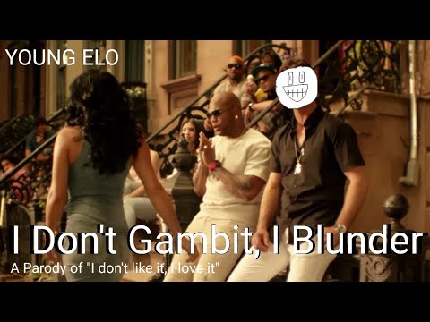 I Don't Gambit, I Blunder (Chess Parody of I Don't Like it I Love it)