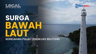 Pesona Laut Biru dan Karang Eksotis yang Tersembunyi di Belitung