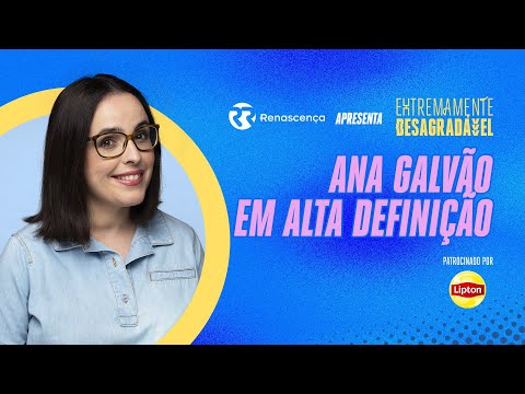 Ana Galvão em Alta Definição - Extremamente Desagradável