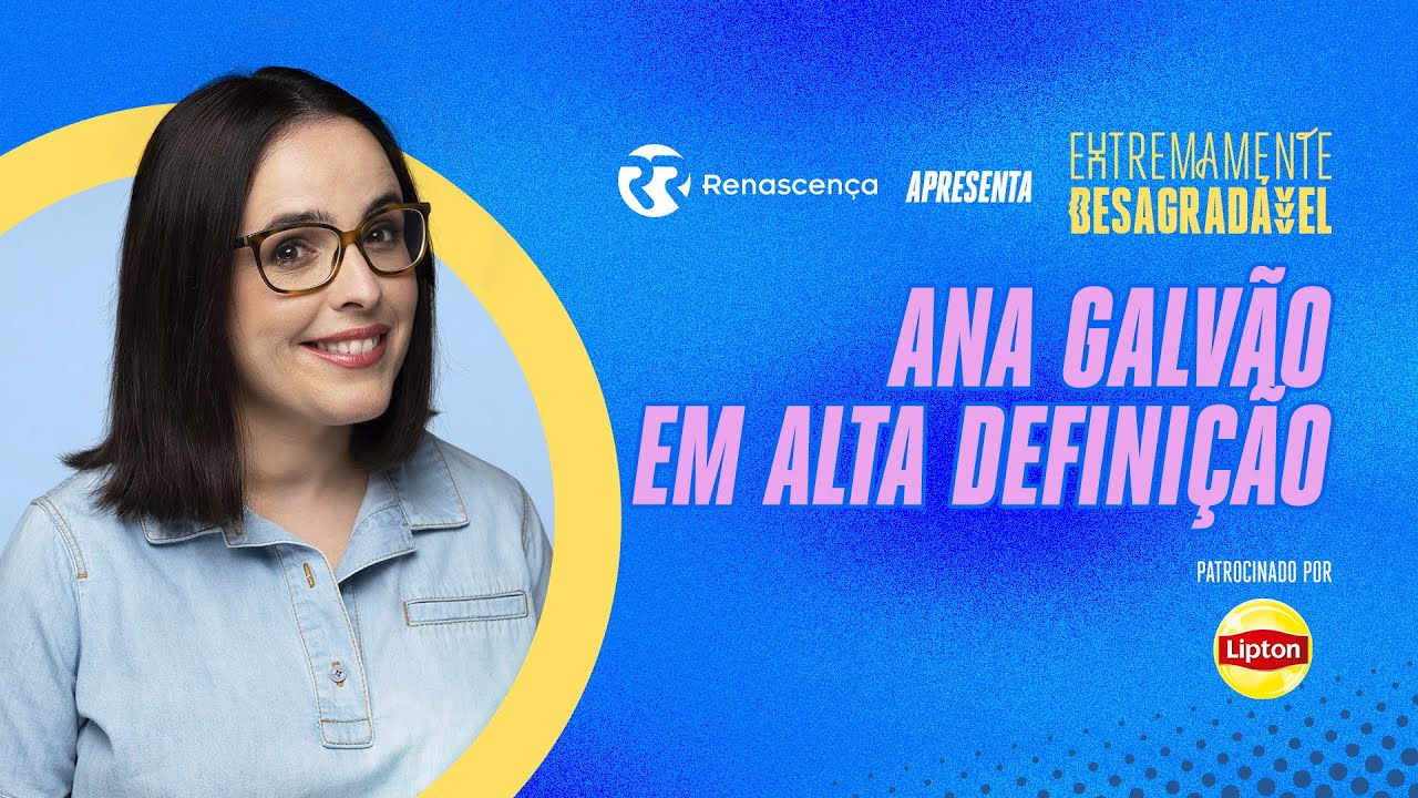 Ana Galvão em Alta Definição - Extremamente Desagradável
