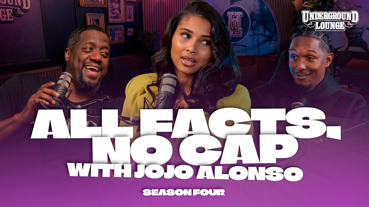 All Facts, No Cap W/ Jojo Alonso | The Underground Lounge S4 E.5