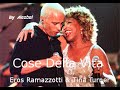 Cose Della Vita 💗 Eros Ramazzotti  & Tina Turner ~ Testo and English Translation