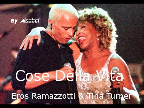Cose Della Vita 💗 Eros Ramazzotti  & Tina Turner ~ Testo and English Translation
