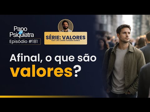 Afinal, o que sao valores? - Papo de Psiquiatra