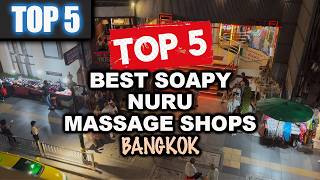 5 best Soapy Nuru Massage Shops in Bangkok Thailand  -  Sukhumvit Area