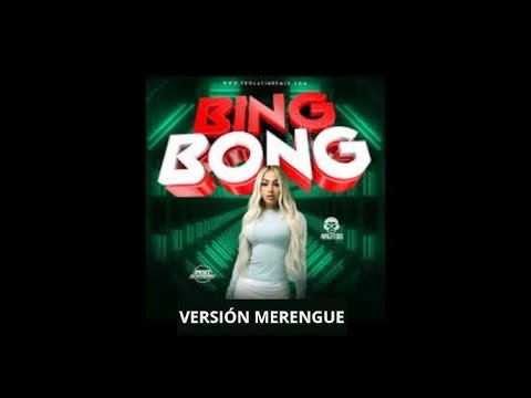 Yailin La Mas Viral x Kreizy K x Ceky Viciny x La Mas Doll - BING BONG [VERSION MERENGUE]