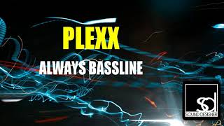 Plexx - Always Bassline