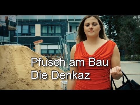 Pfusch am Bau - Die Denkaz