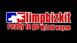 Limp Bizkit - Ready To Go (Without Lil Wayne)